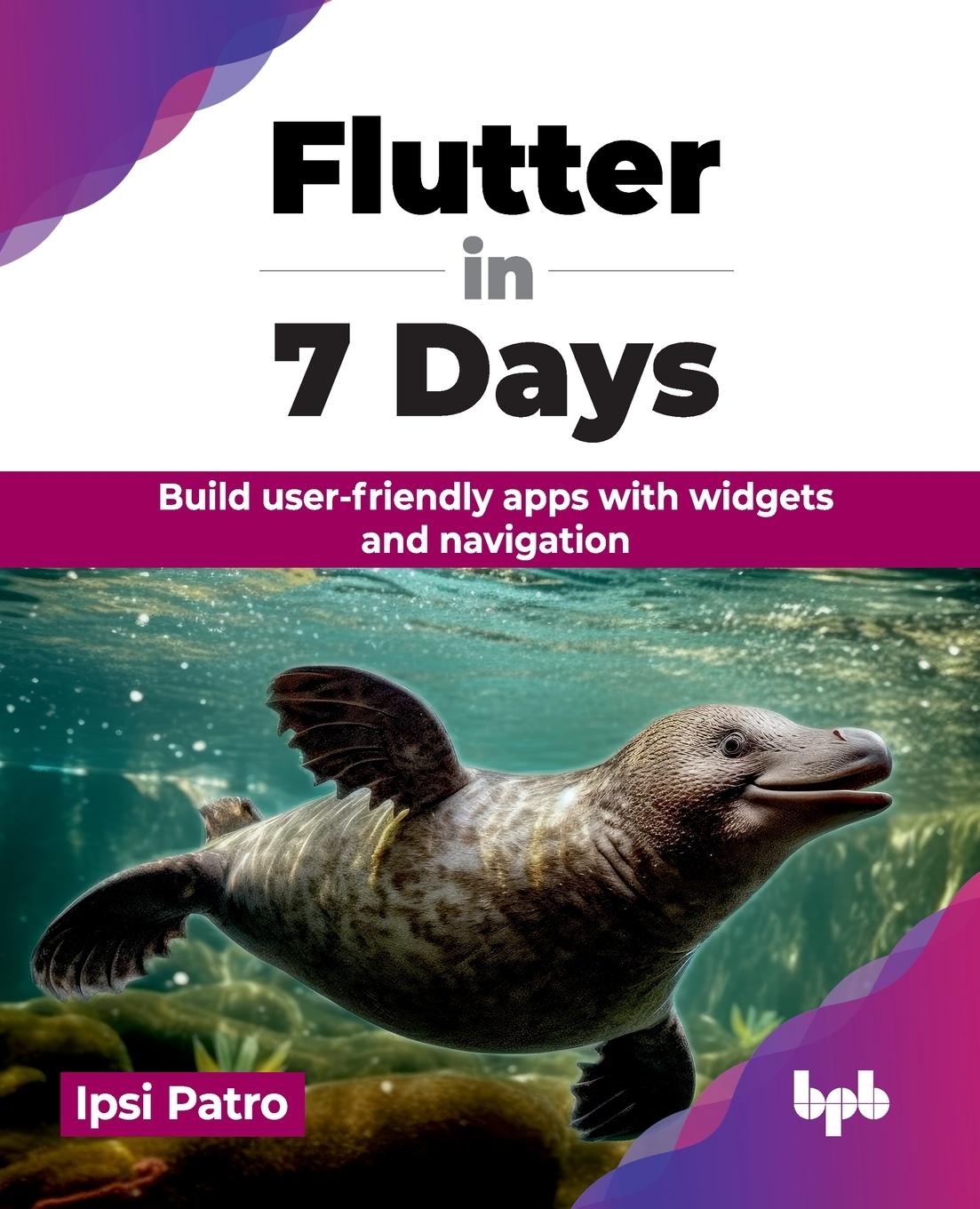 Cover: 9789355516091 | Flutter in 7 Days | Ipsi Patro | Taschenbuch | Englisch | 2024