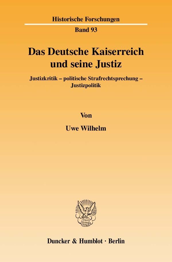 Cover: 9783428129720 | Das Deutsche Kaiserreich und seine Justiz | Uwe Wilhelm | Taschenbuch