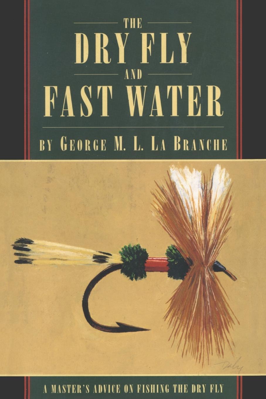 Cover: 9781568331560 | The Dry Fly and Fast Water | George La Branche | Taschenbuch | 2000