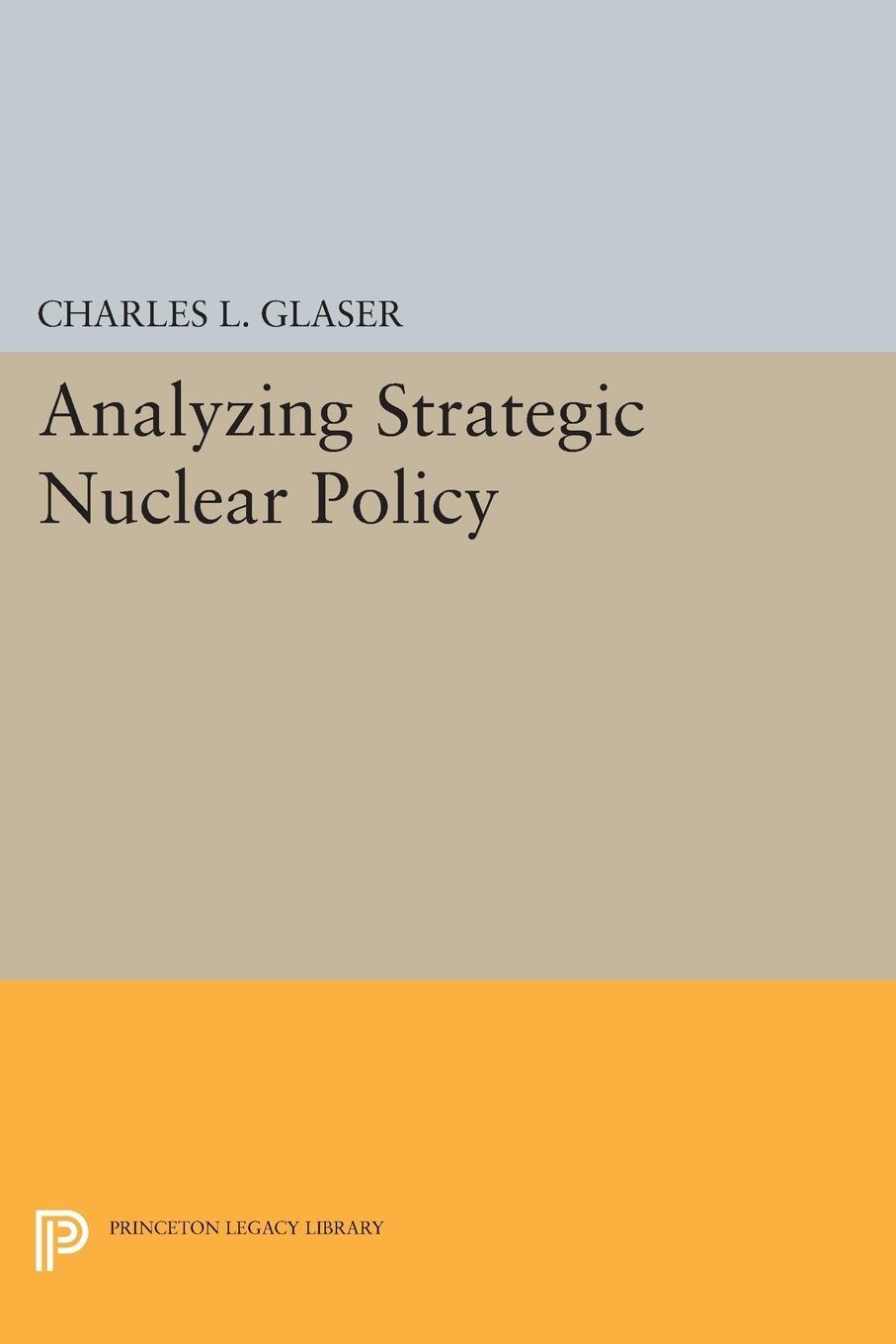 Cover: 9780691606781 | Analyzing Strategic Nuclear Policy | Charles L. Glaser | Taschenbuch
