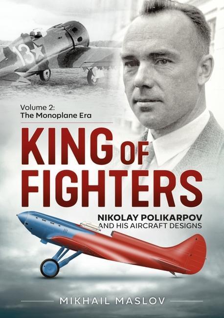 Cover: 9781913336196 | King of Fighters - Nikolay Polikarpov and His Aircraft Designs...