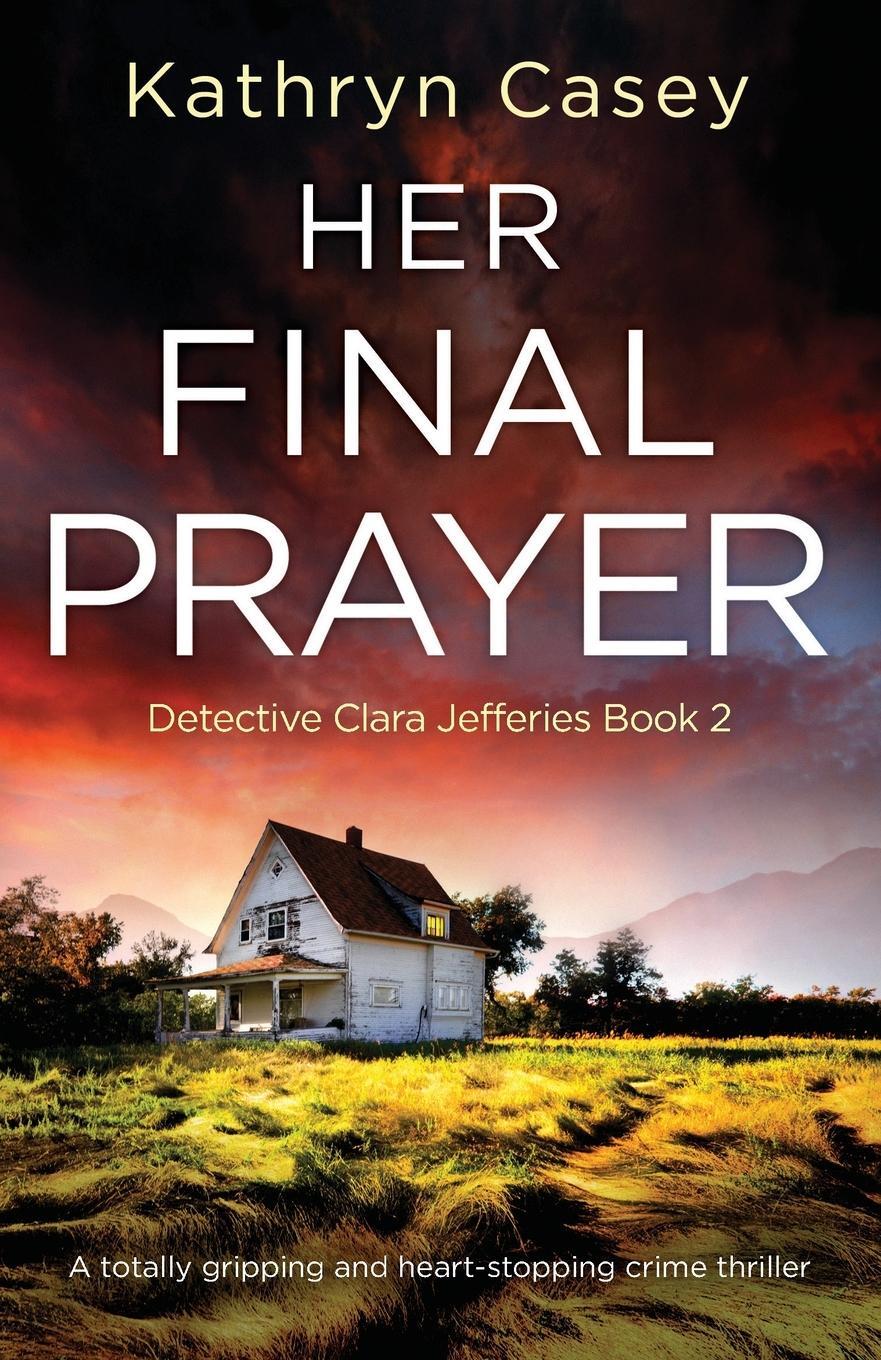 Cover: 9781800190368 | Her Final Prayer | Kathryn Casey | Taschenbuch | Paperback | Englisch