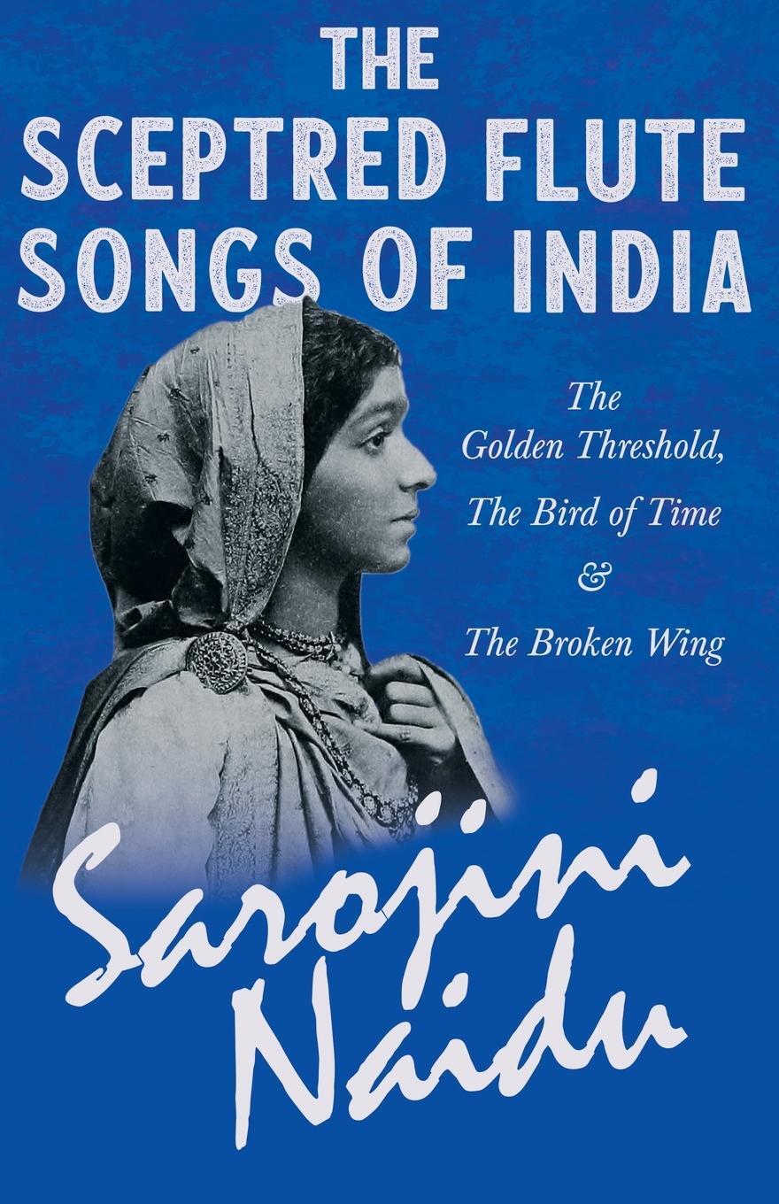 Cover: 9781528716635 | The Sceptred Flute Songs of India - The Golden Threshold, The Bird...