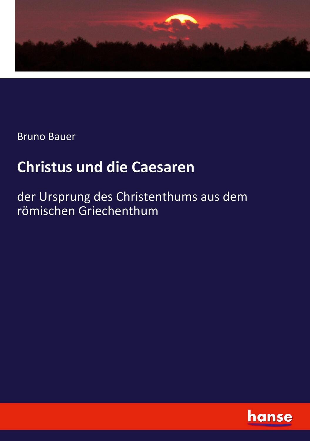 Cover: 9783744612494 | Christus und die Caesaren | Bruno Bauer | Taschenbuch | Paperback
