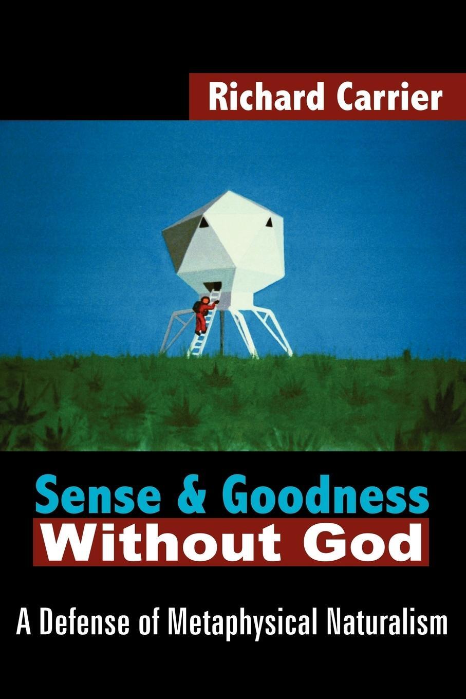 Cover: 9781420802931 | Sense and Goodness Without God | A Defense of Metaphysical Naturalism