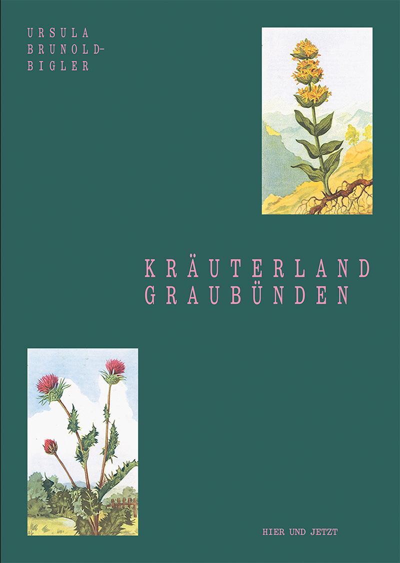 Cover: 9783039195824 | Kräuterland Graubünden | Ursula Brunold-Bigler | Taschenbuch | 428 S.