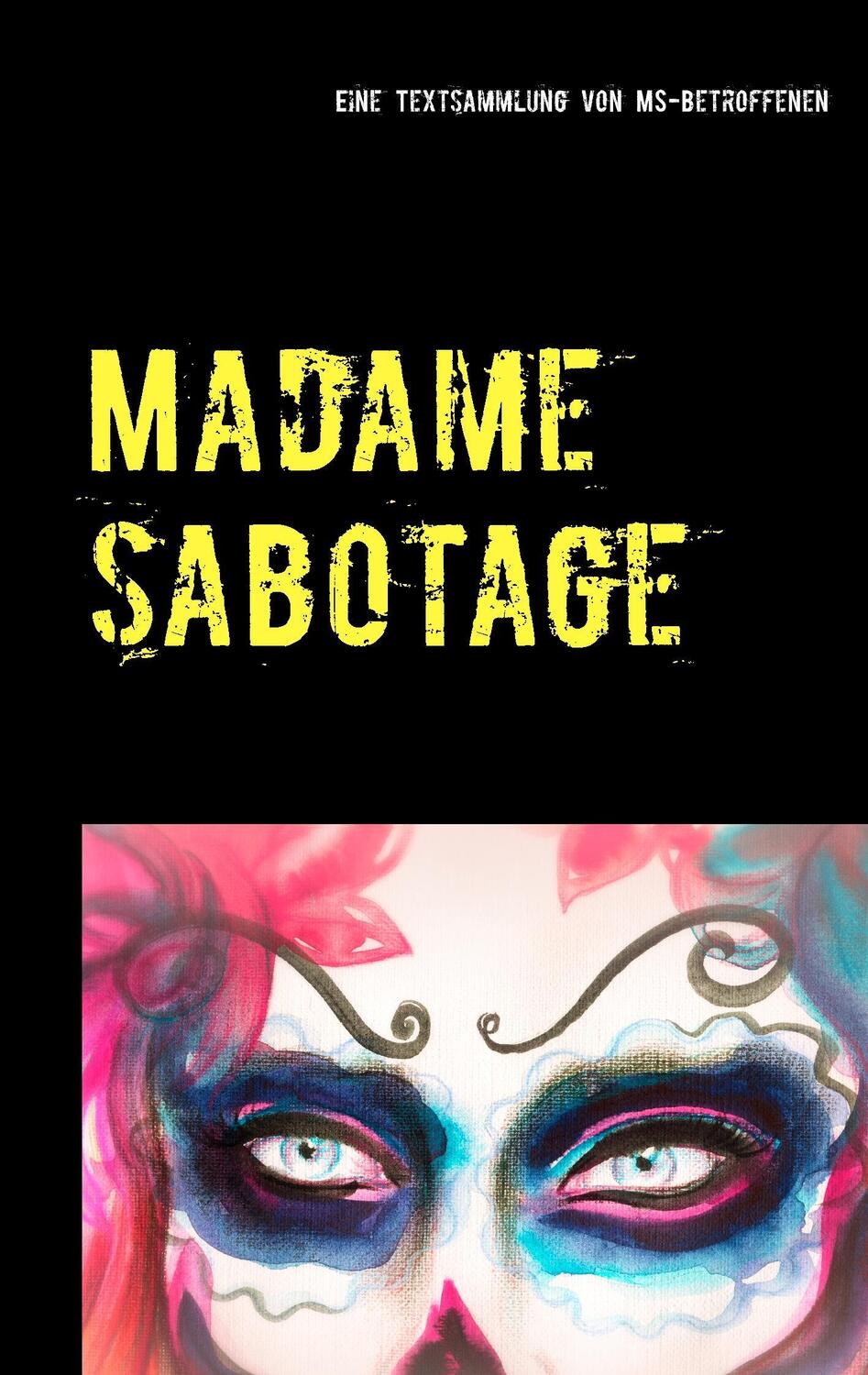 Cover: 9783738604405 | Madame Sabotage | Eine Textsammlung von Multiple-Sklerose-Betroffenen