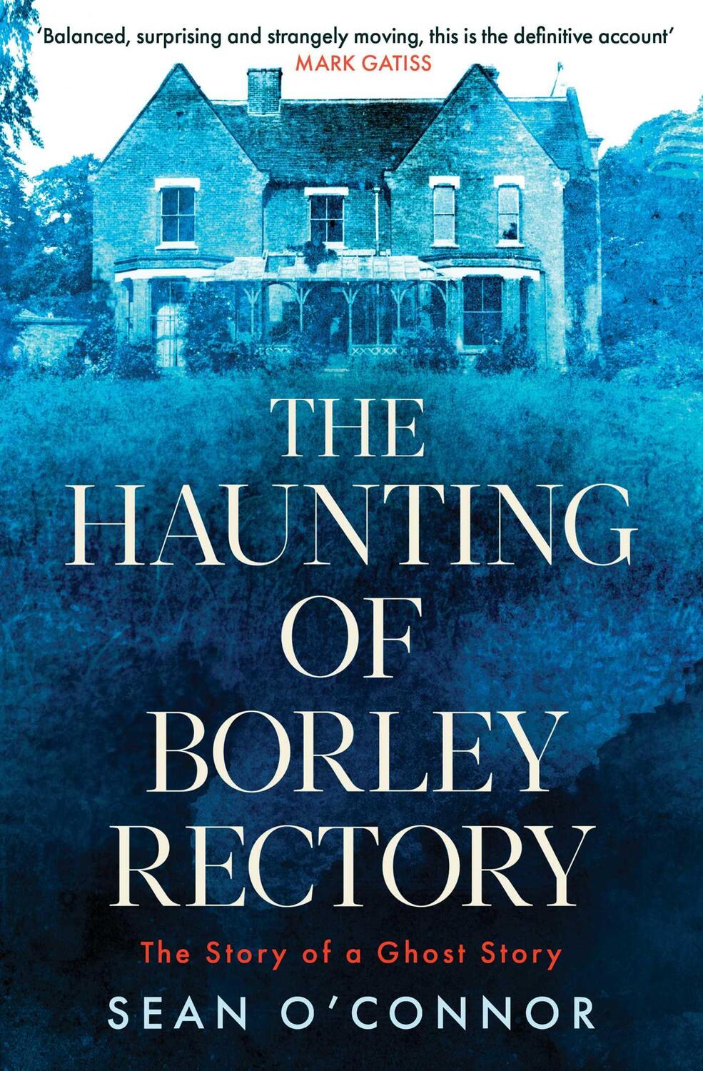 Cover: 9781471194795 | The Haunting of Borley Rectory | The Story of a Ghost Story | O'Connor
