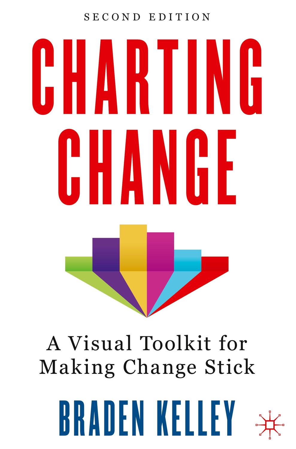 Cover: 9783031361920 | Charting Change | A Visual Toolkit for Making Change Stick | Kelley