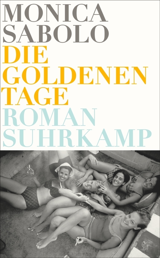 Cover: 9783518467213 | Die goldenen Tage | Roman. Deutsche Erstausgabe | Monica Sabolo | Buch