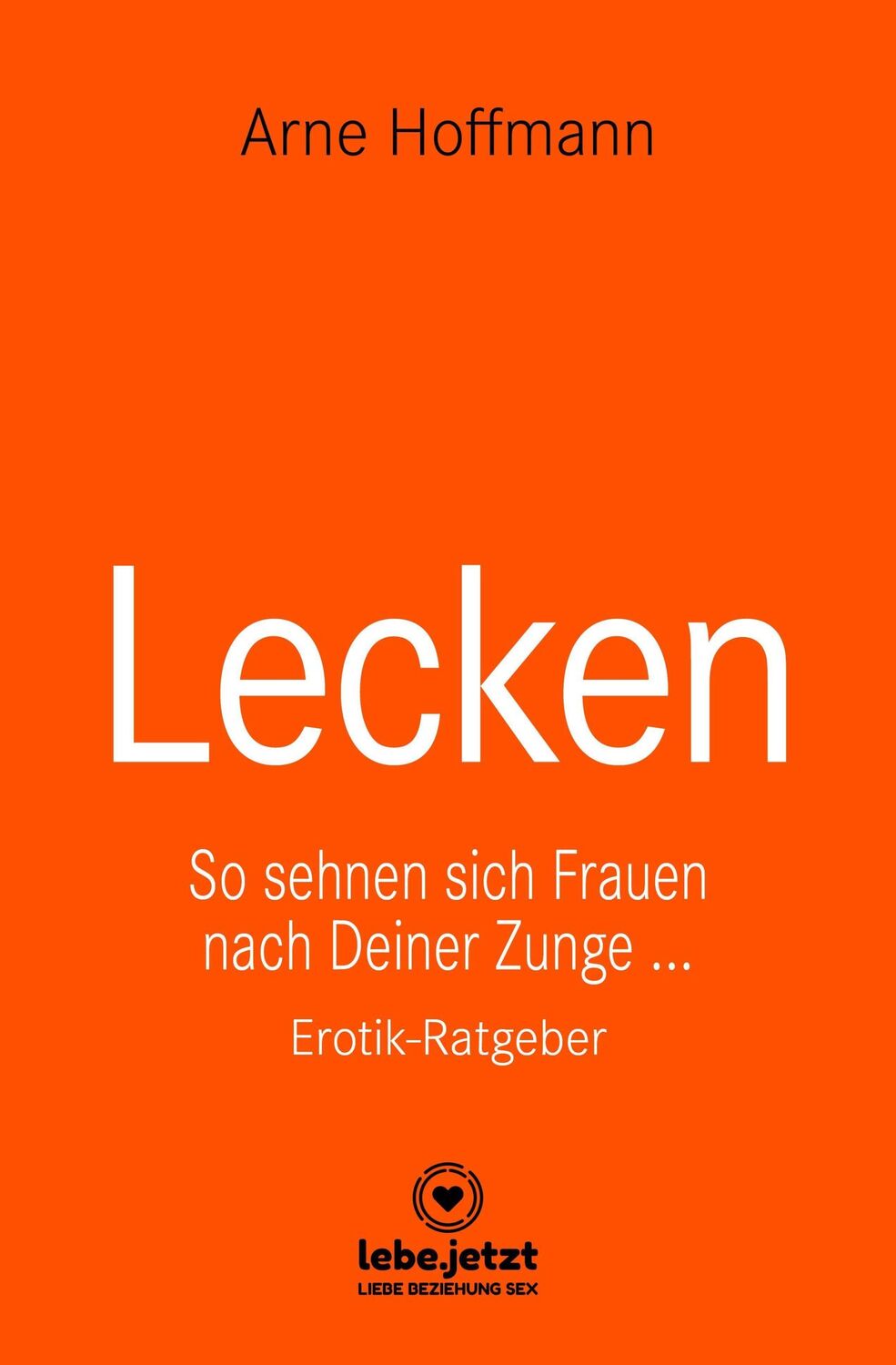 Cover: 9783966418546 | Lecken Erotischer Ratgeber | Arne Hoffmann | Buch | Gebunden | Deutsch