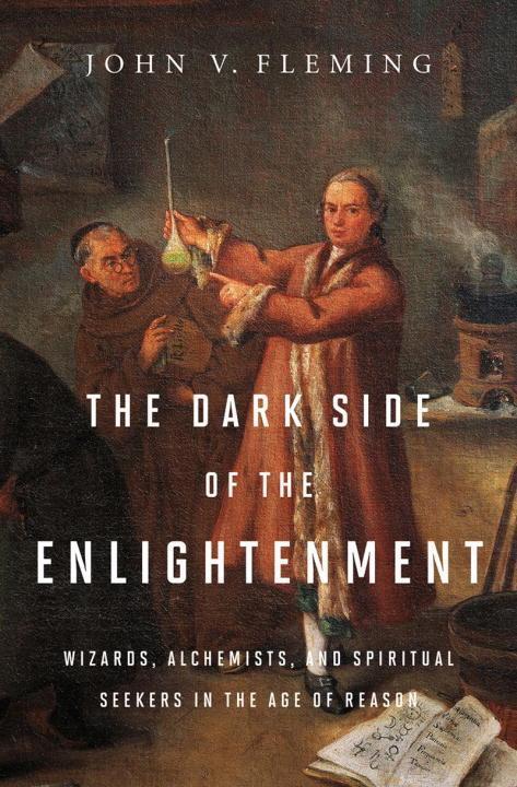 Cover: 9780393079463 | The Dark Side of the Enlightenment: Wizards, Alchemists, and...