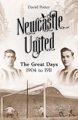Cover: 9781801500821 | Newcastle United | The Great Days 1904 to 1911 | David Potter | Buch