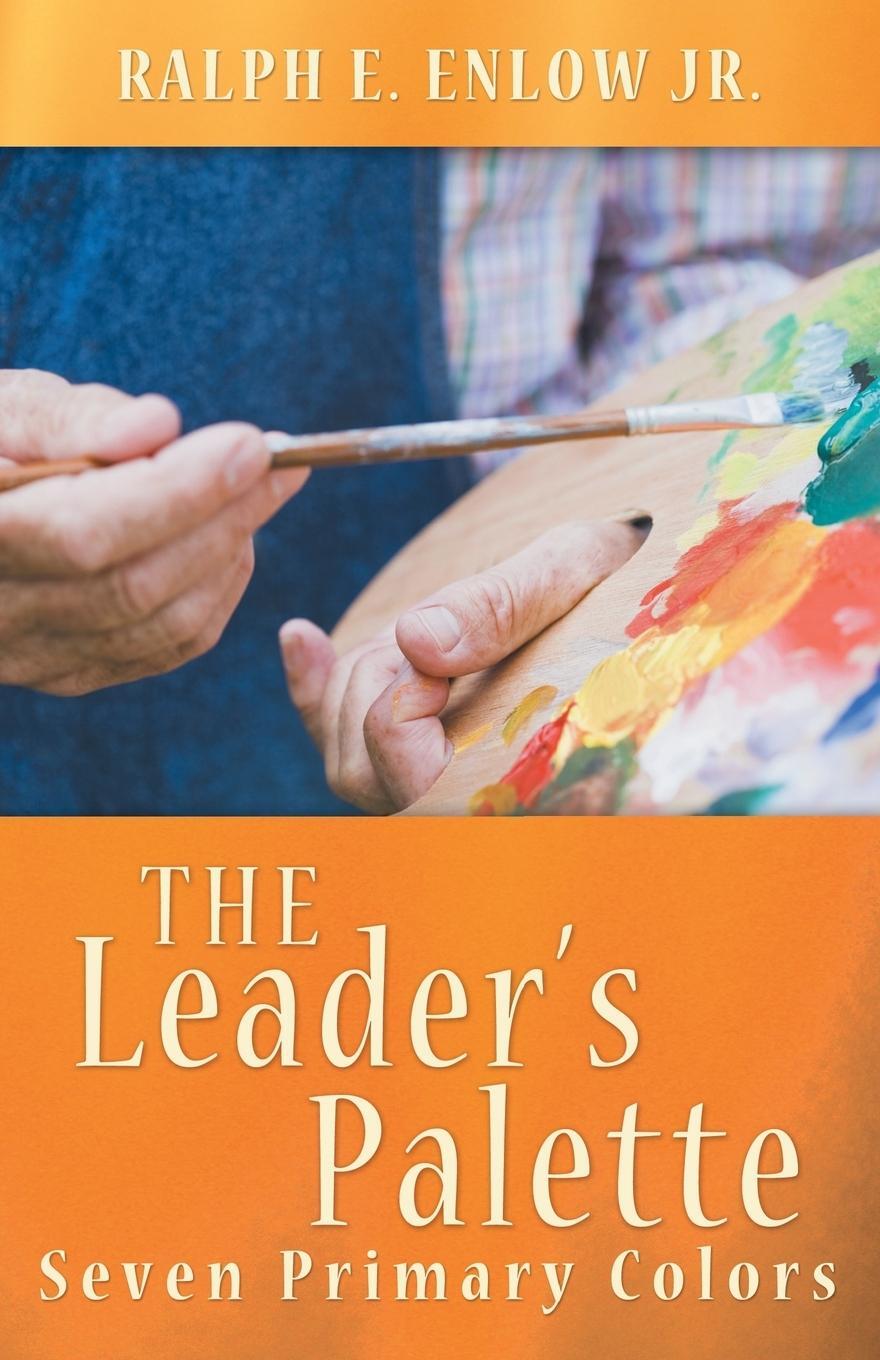 Cover: 9781449783921 | The Leader's Palette | Seven Primary Colors | Ralph E. Enlow Jr | Buch