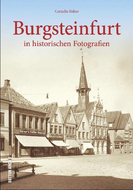 Cover: 9783954007011 | Burgsteinfurt in historischen Fotografien | Cornelia Balzer | Buch