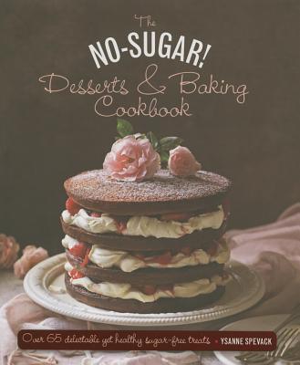 Cover: 9780754830801 | No Sugar Desserts and Baking Book | Ysanne Spevack | Buch | Gebunden