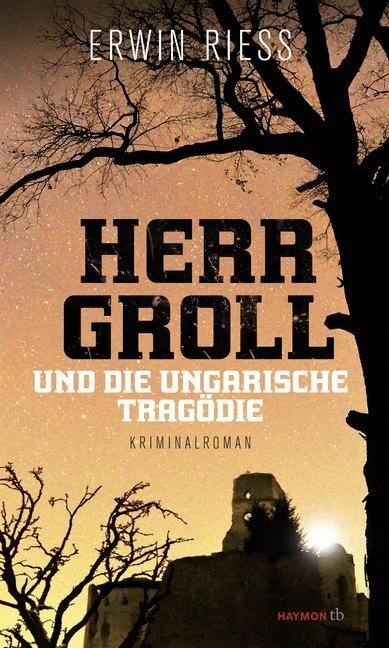 Cover: 9783709978702 | Herr Groll und die ungarische Tragödie | Kriminalroman | Erwin Riess