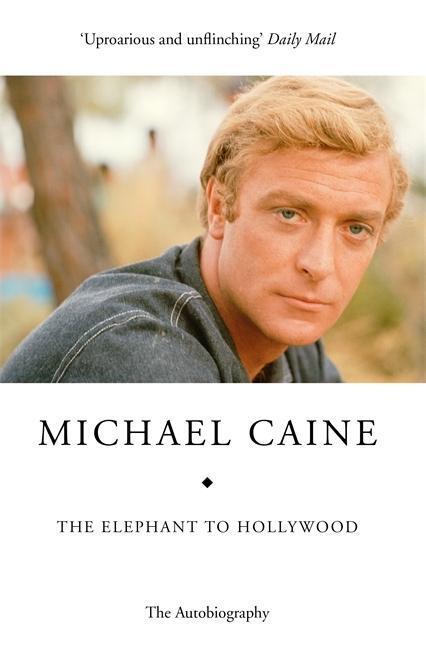 Cover: 9781444700039 | The Elephant To Hollywood | The Autobiography | Michael Caine | Buch