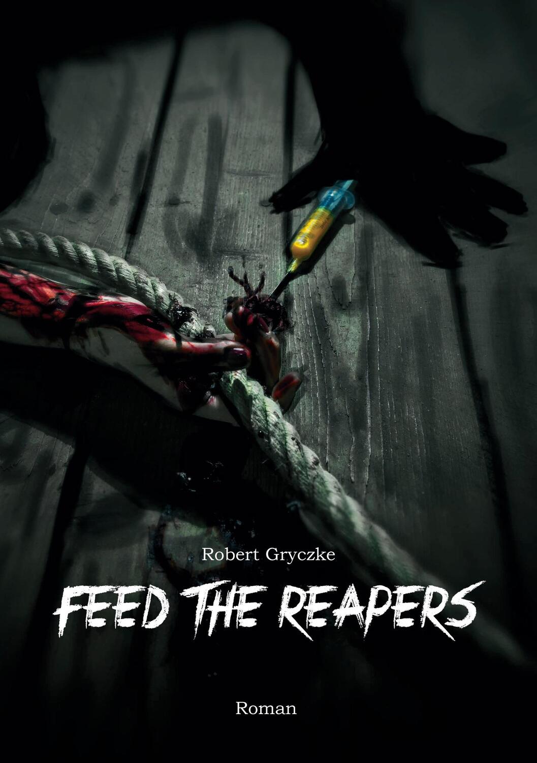 Cover: 9783750404069 | Feed The Reapers | Robert Gryczke | Taschenbuch | Paperback | Deutsch