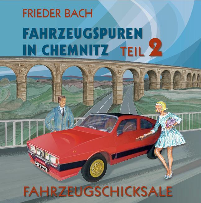 Cover: 9783937654966 | Fahrzeugspuren in Chemnitz | Teil 2. Fahrzeugschicksale | Frieder Bach
