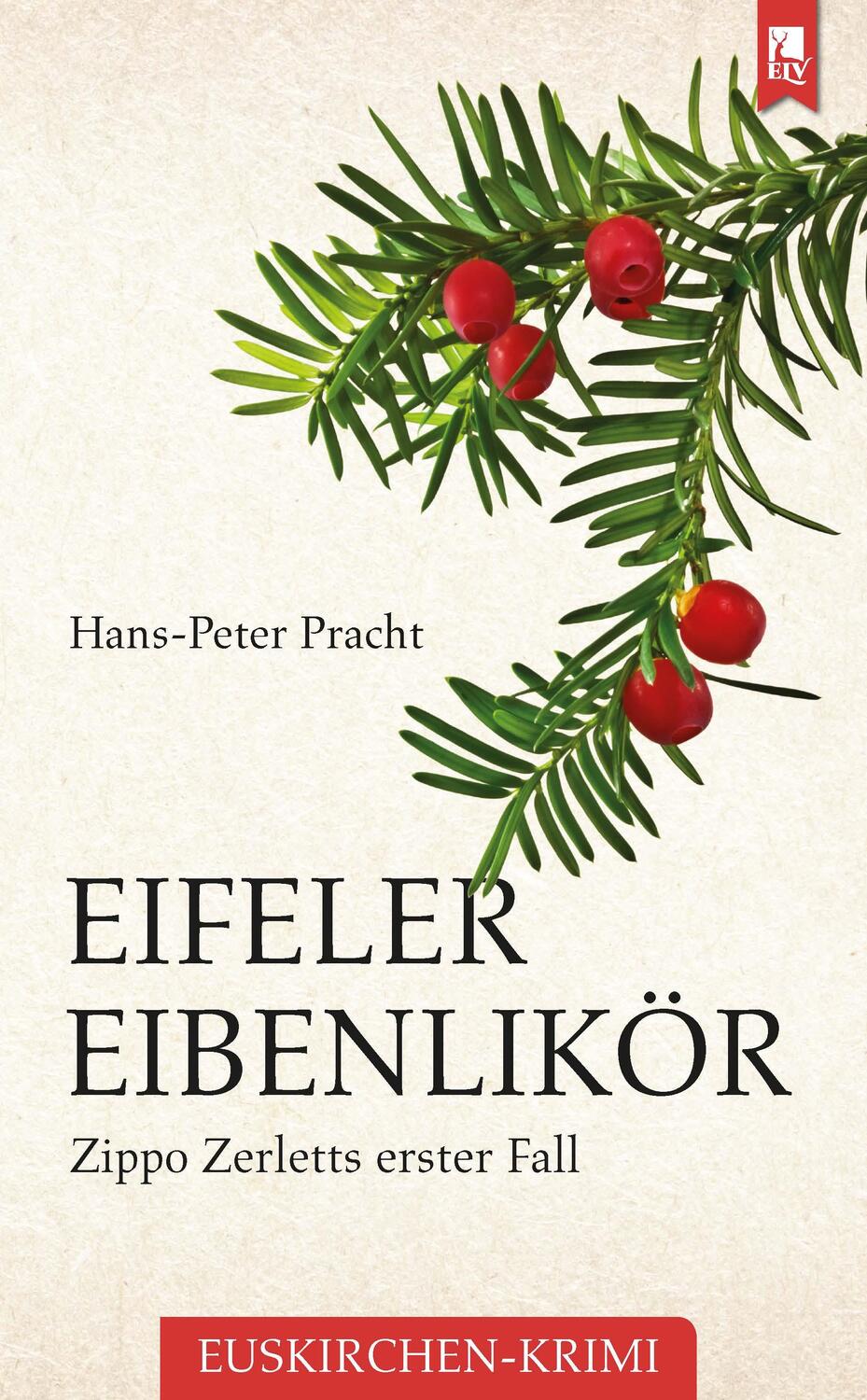 Cover: 9783961230679 | Eifeler Eibenlikör | Zippo Zerletts erster Fall | Hans-Peter Pracht