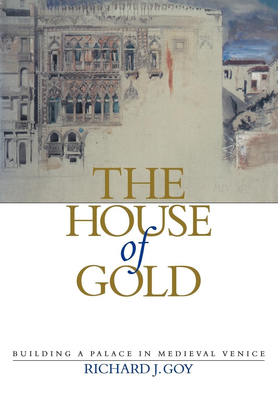 Cover: 9780521181341 | The House of Gold | Building a Palace in Medieval Venice | Richard Goy