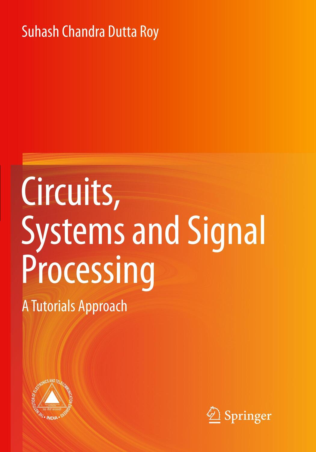 Cover: 9789811339011 | Circuits, Systems and Signal Processing | A Tutorials Approach | Roy