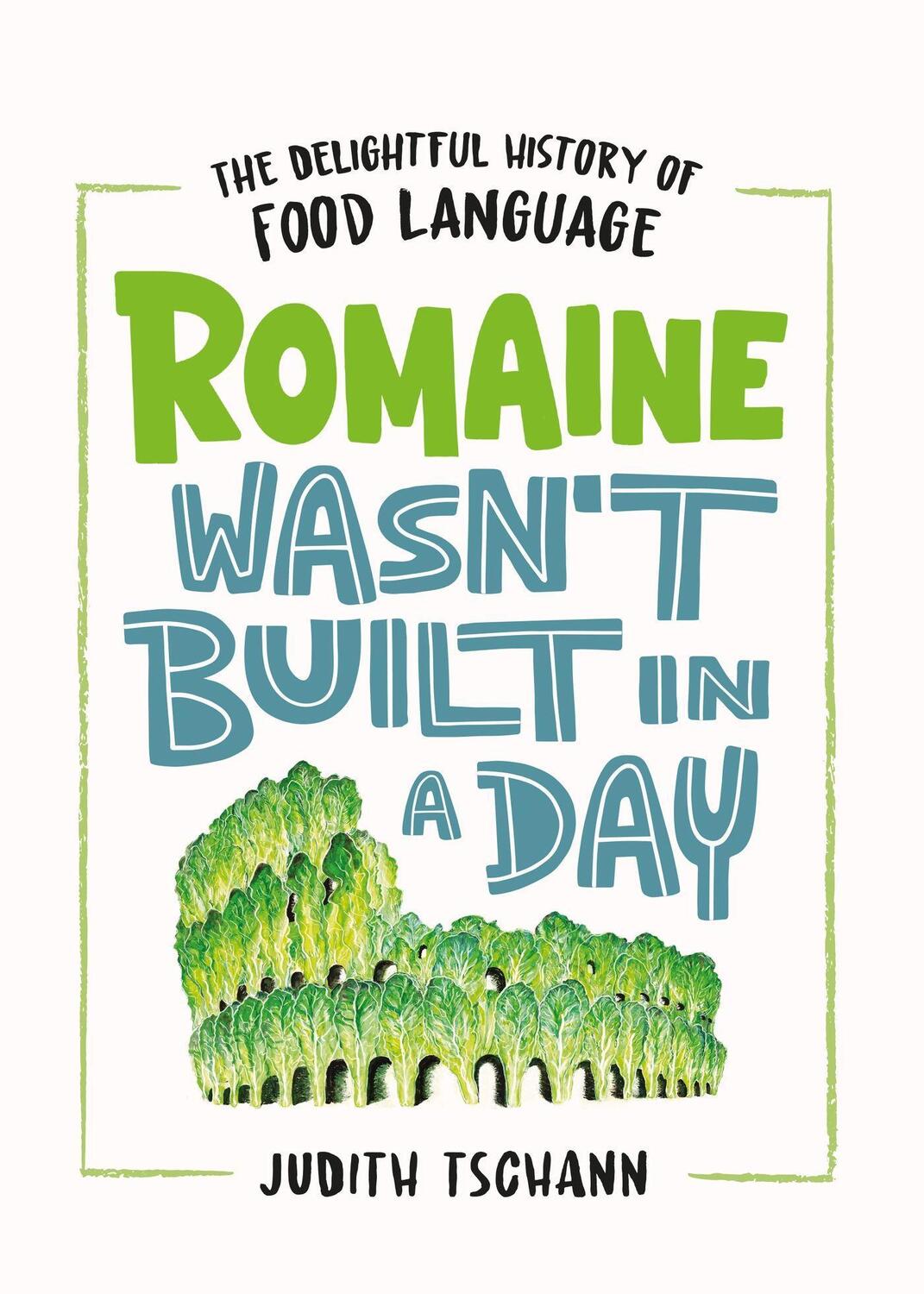 Cover: 9781035406517 | Romaine Wasn't Built in a Day | Judith Tschann | Buch | Englisch