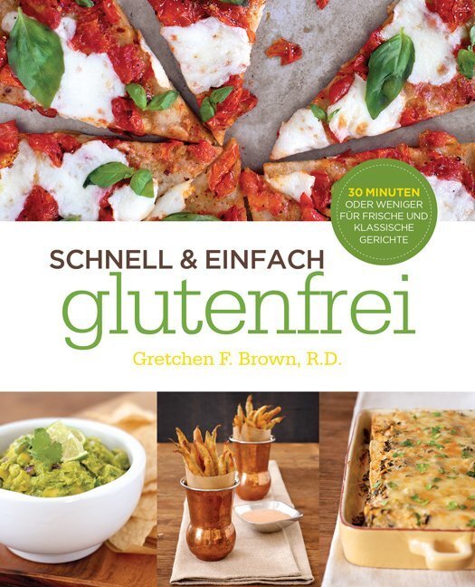 Cover: 9783956314872 | Schnell &amp; einfach glutenfrei | Gretchen F. Brown | Taschenbuch | 2016