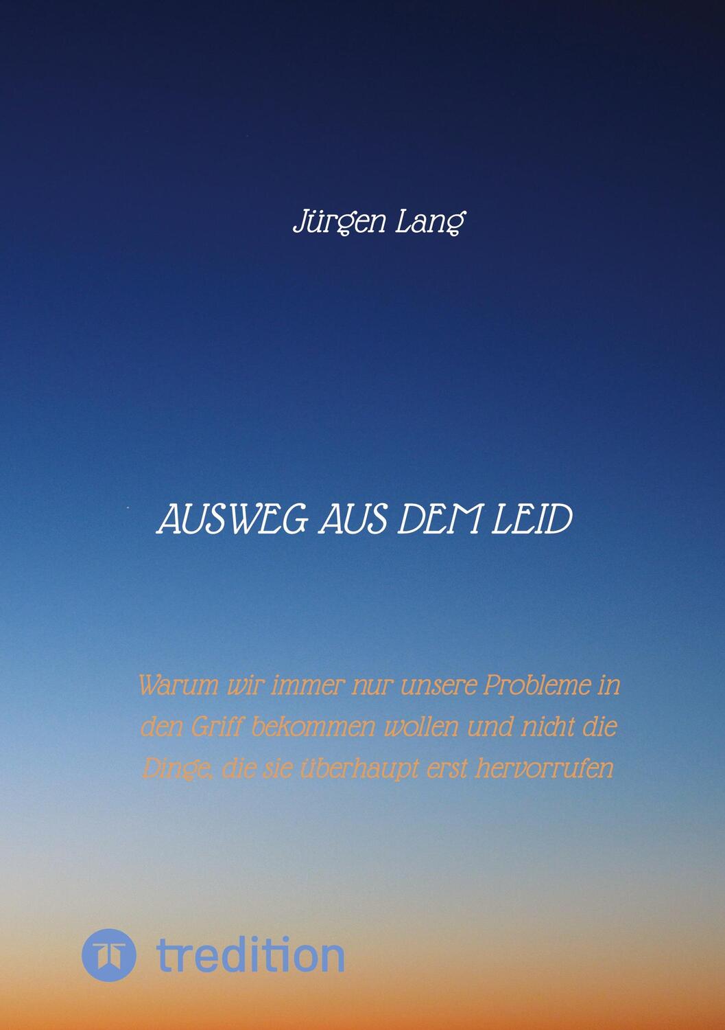 Cover: 9783347407336 | Ausweg aus dem Leid | Jürgen Lang | Taschenbuch | Paperback | 536 S.