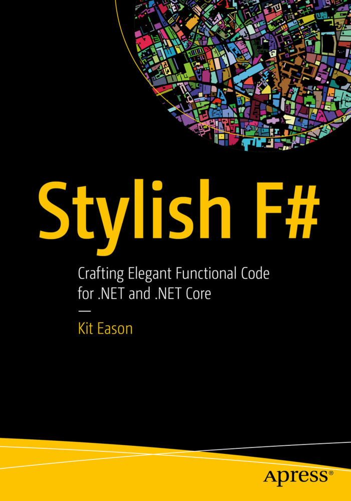 Cover: 9781484239995 | Stylish F# | Crafting Elegant Functional Code for .NET and .NET Core