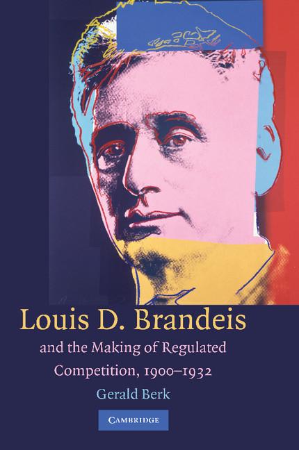 Cover: 9781107405080 | Louis D. Brandeis and the Making of Regulated Competition, 1900 1932