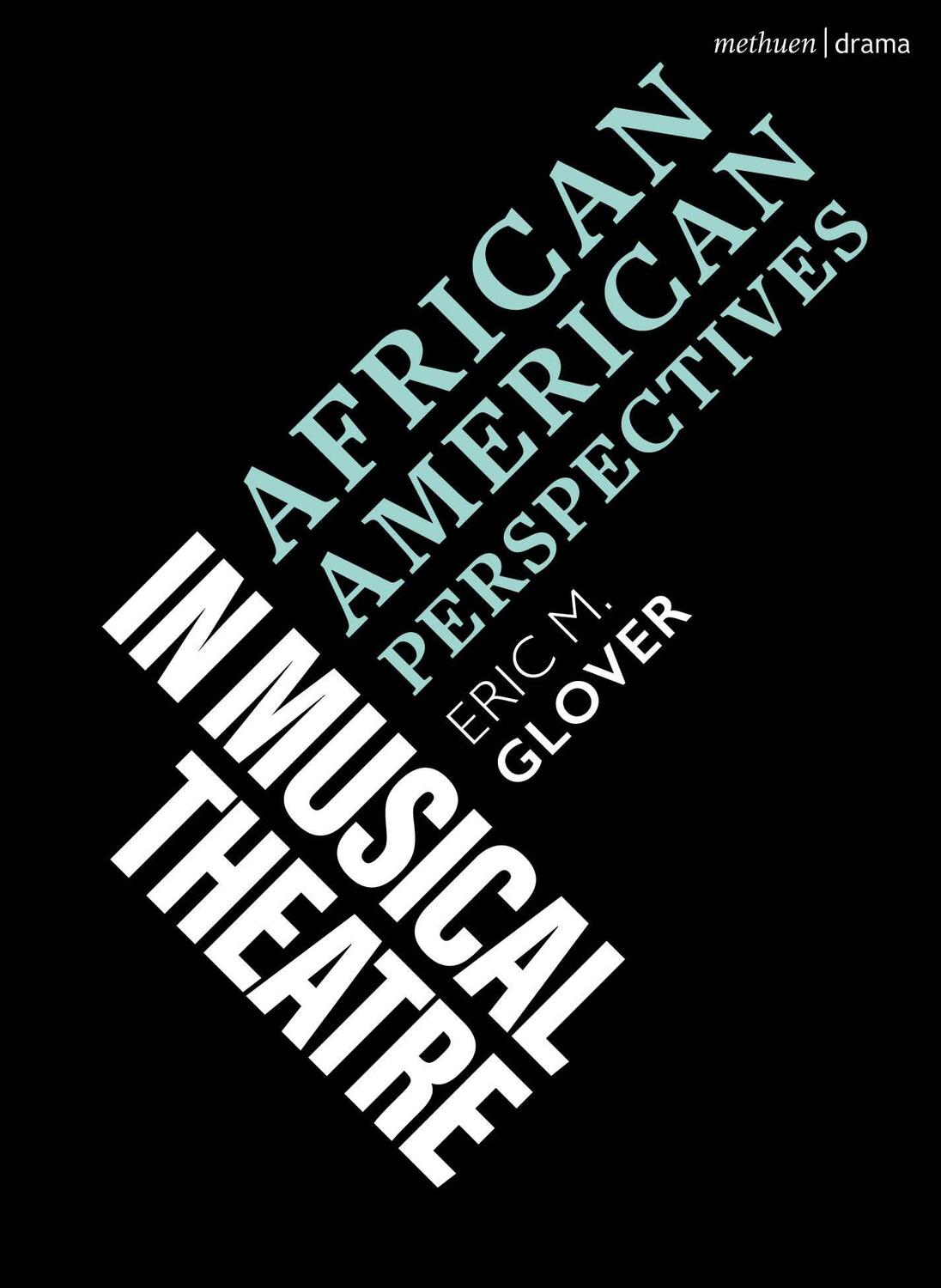 Cover: 9781350247710 | African American Perspectives in Musical Theatre | Eric M. Glover