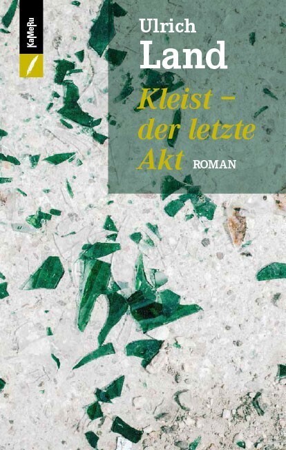 Cover: 9783906082790 | Kleist - der letzte Akt | Ulrich Land | Taschenbuch | Deutsch | 2021