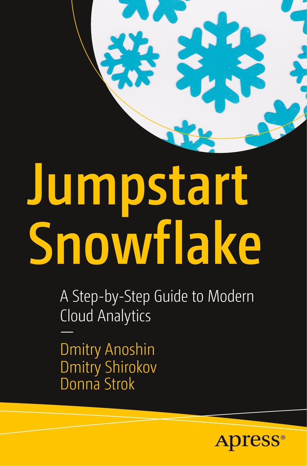 Cover: 9781484253274 | Jumpstart Snowflake | A Step-by-Step Guide to Modern Cloud Analytics