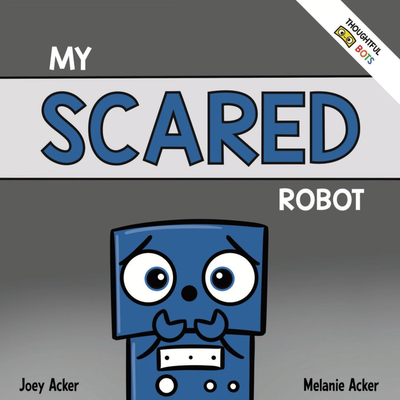 Cover: 9781951046279 | My Scared Robot | Joey Acker (u. a.) | Taschenbuch | Paperback | 2022