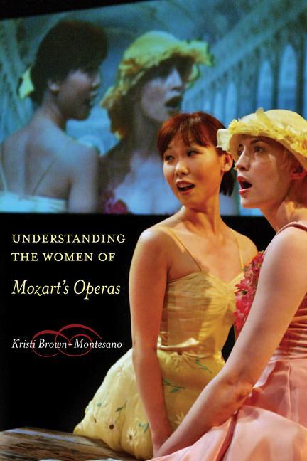 Cover: 9780520385795 | Understanding the Women of Mozart's Operas | Kristi Brown-Montesano