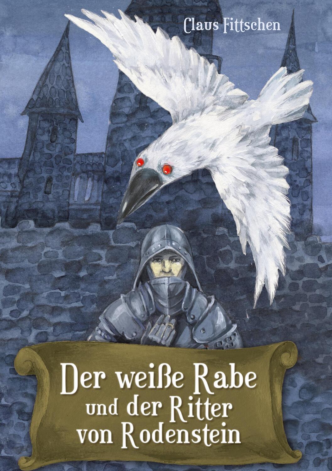 Cover: 9783753480862 | Der weiße Rabe und der Ritter von Rodenstein | Claus Fittschen | Buch