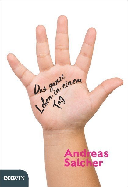 Cover: 9783711001641 | Das ganze Leben in einem Tag | Andreas Salcher | Buch | 2018 | EcoWing