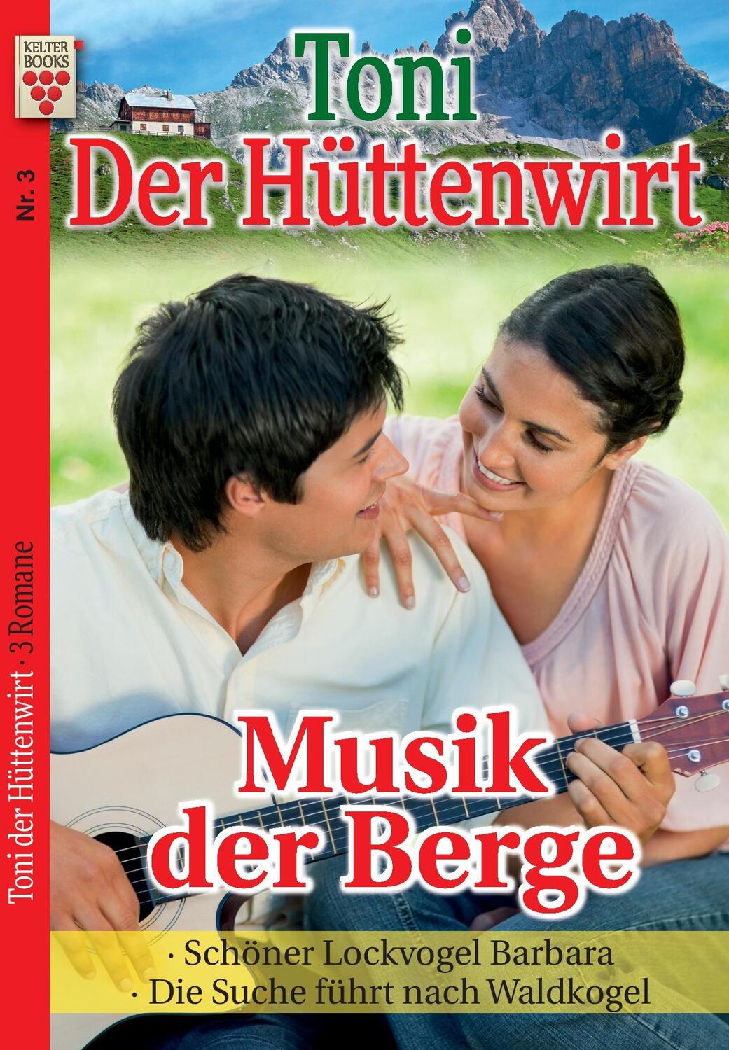 Cover: 9783740907303 | Toni der Hüttenwirt Nr. 3: Musik der Berge / Schöner Lockvogel...