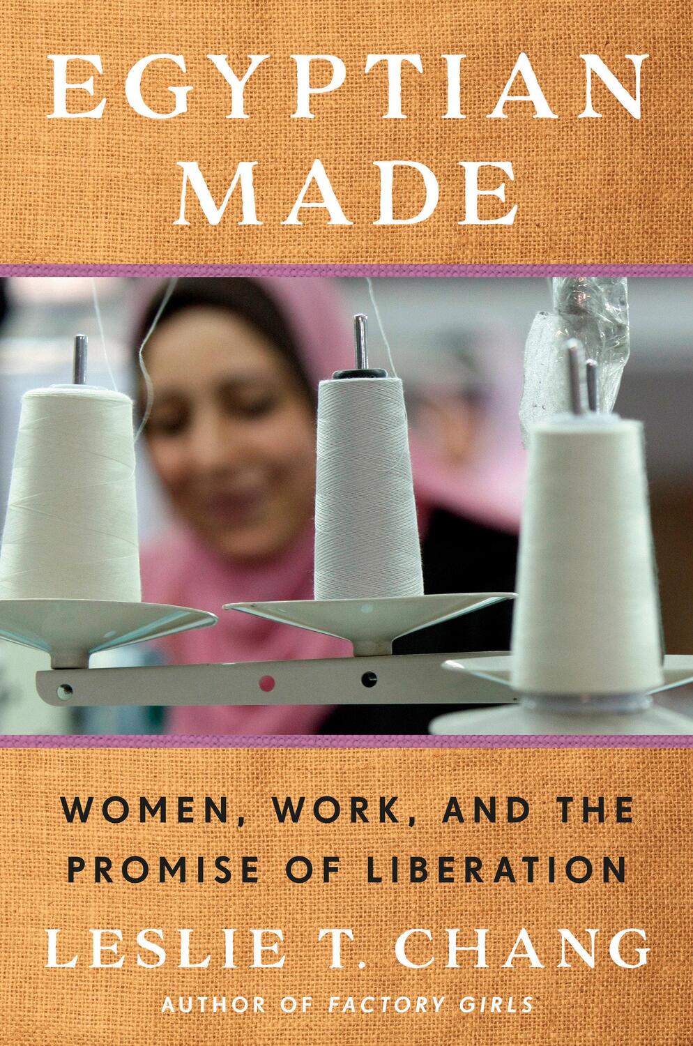 Cover: 9780525509219 | Egyptian Made | Women, Work, and the Promise of Liberation | Chang