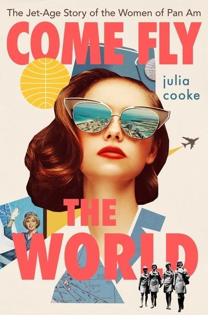 Cover: 9780358251408 | Come Fly the World | The Jet-Age Story of the Women of Pan Am | Cooke
