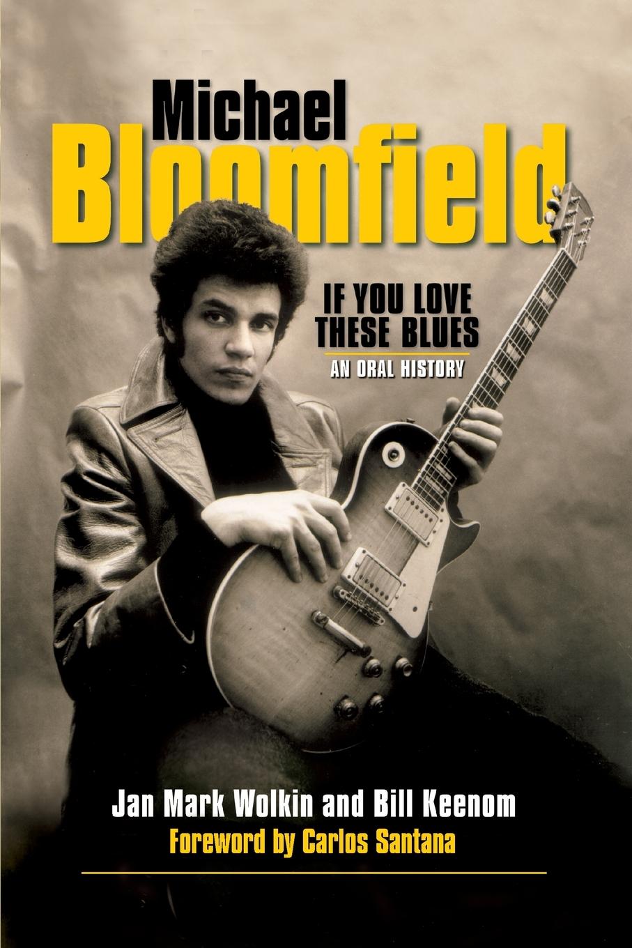 Cover: 9781480394643 | Michael Bloomfield | If You Love These Blues : An Oral History | Buch