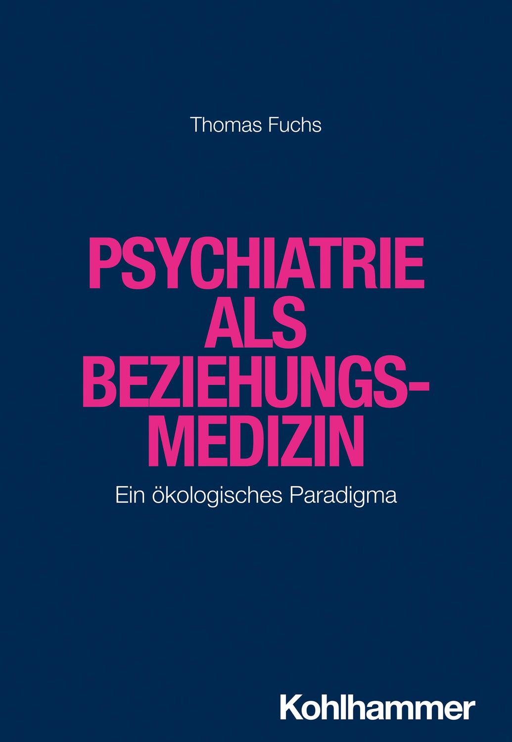 Cover: 9783170368453 | Psychiatrie als Beziehungsmedizin | Ein ökologisches Paradigma | Fuchs