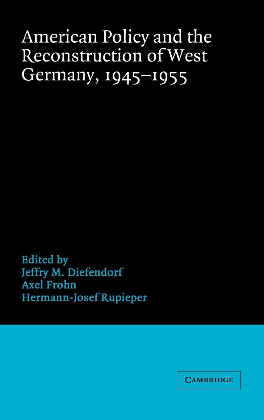 Cover: 9780521431200 | American Policy and the Reconstruction of West Germany, 1945 1955