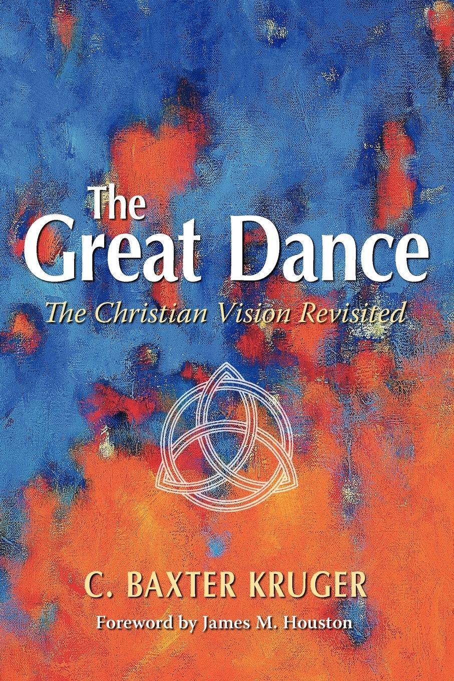 Cover: 9781573833455 | The Great Dance | The Christian Vision Revisited | C. Baxter Kruger