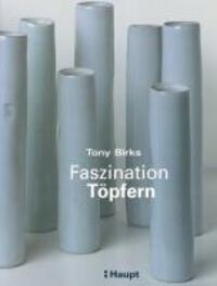 Cover: 9783258600239 | Faszination Töpfern | Tony Birks | Taschenbuch | 192 S. | Deutsch