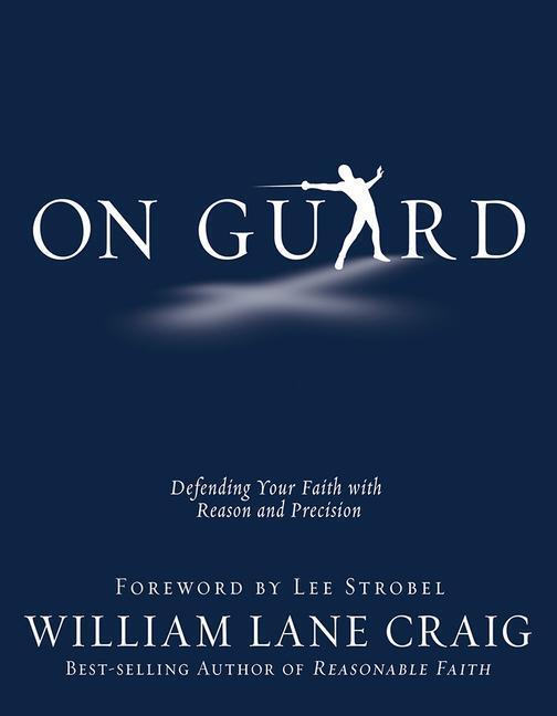 Cover: 9781434764881 | On Guard | Defending Your Faith with Reason and Precision | Craig