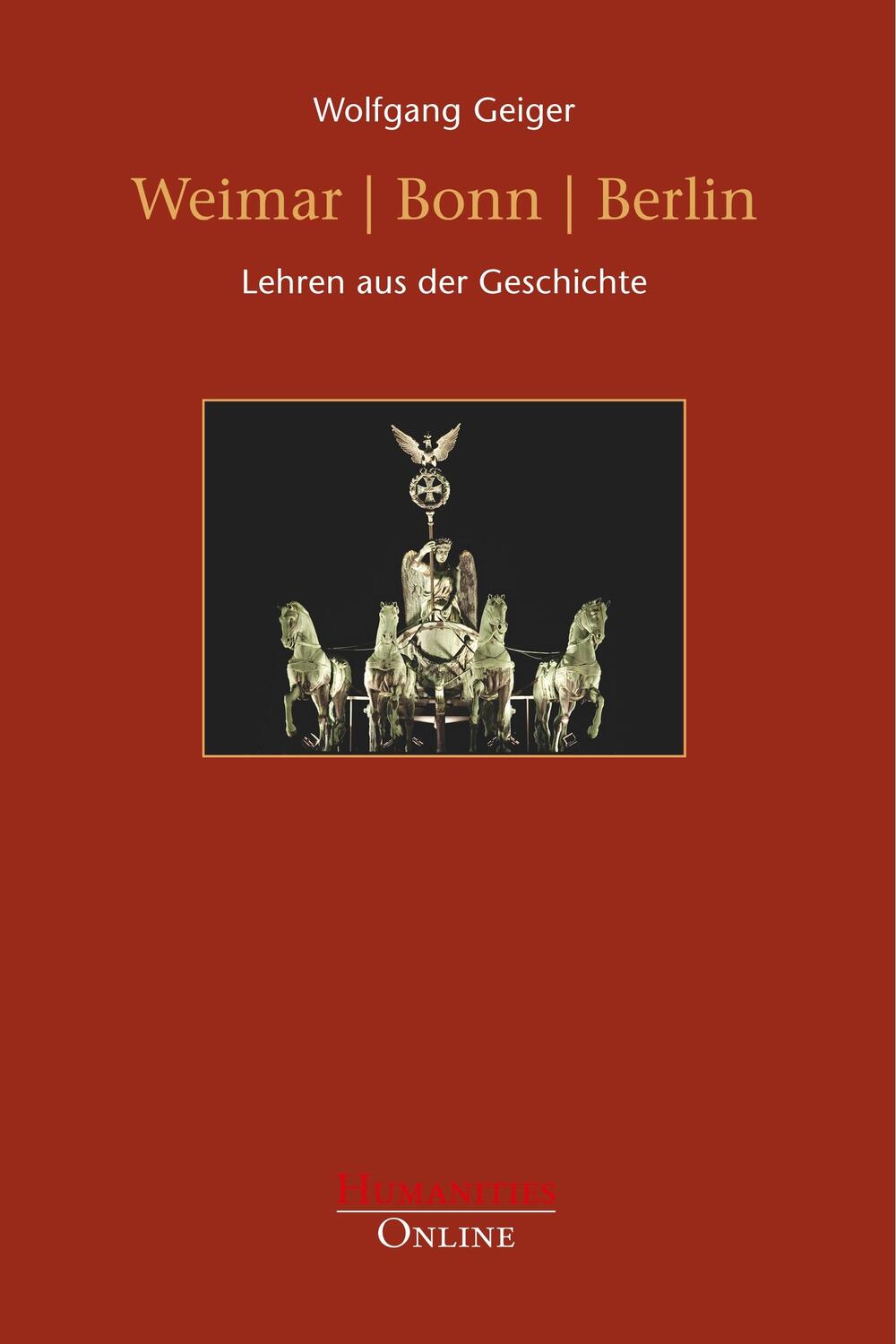 Cover: 9783941743793 | Weimar Bonn Berlin | Lehren aus der Geschichte | Wolfgang Geiger