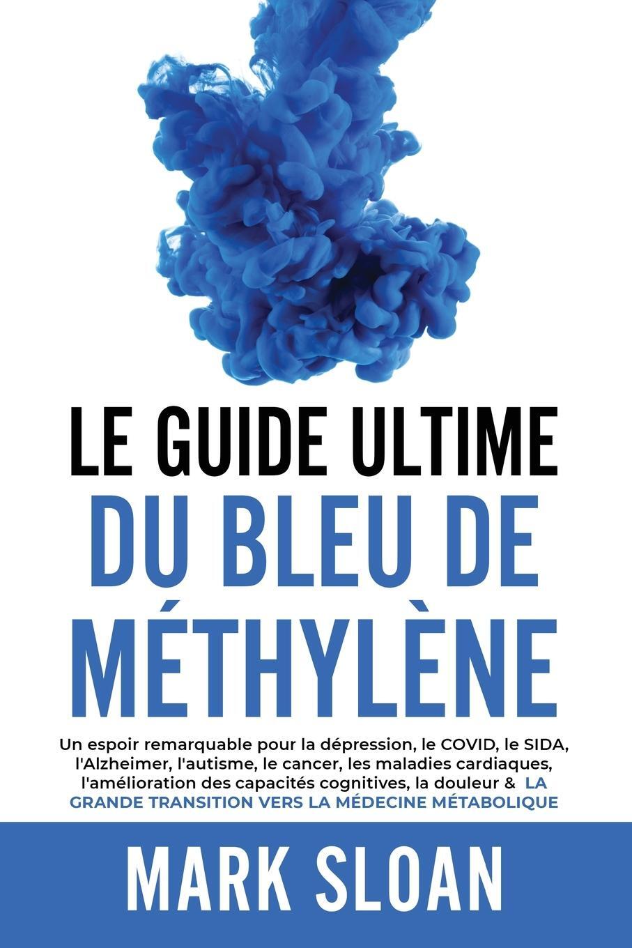 Cover: 9781998284016 | Le guide ultime du bleu de méthylène | Mark Sloan | Taschenbuch | 2023